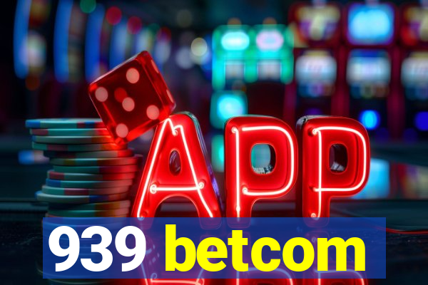 939 betcom